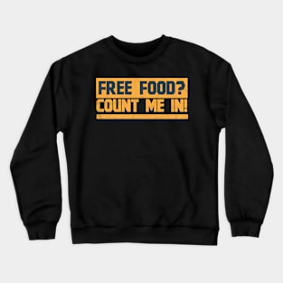 Free Food Count Me In - Memes Crewneck Sweatshirt